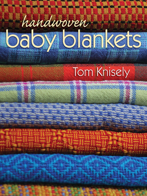 Title details for Handwoven Baby Blankets by Tom Knisely - Available